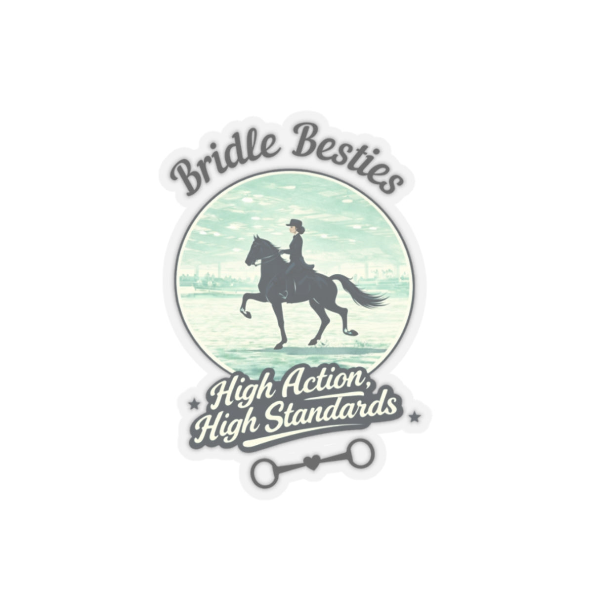 High Action, High Standards Saddle Seat Horse Show Sticker - Bridle Besties